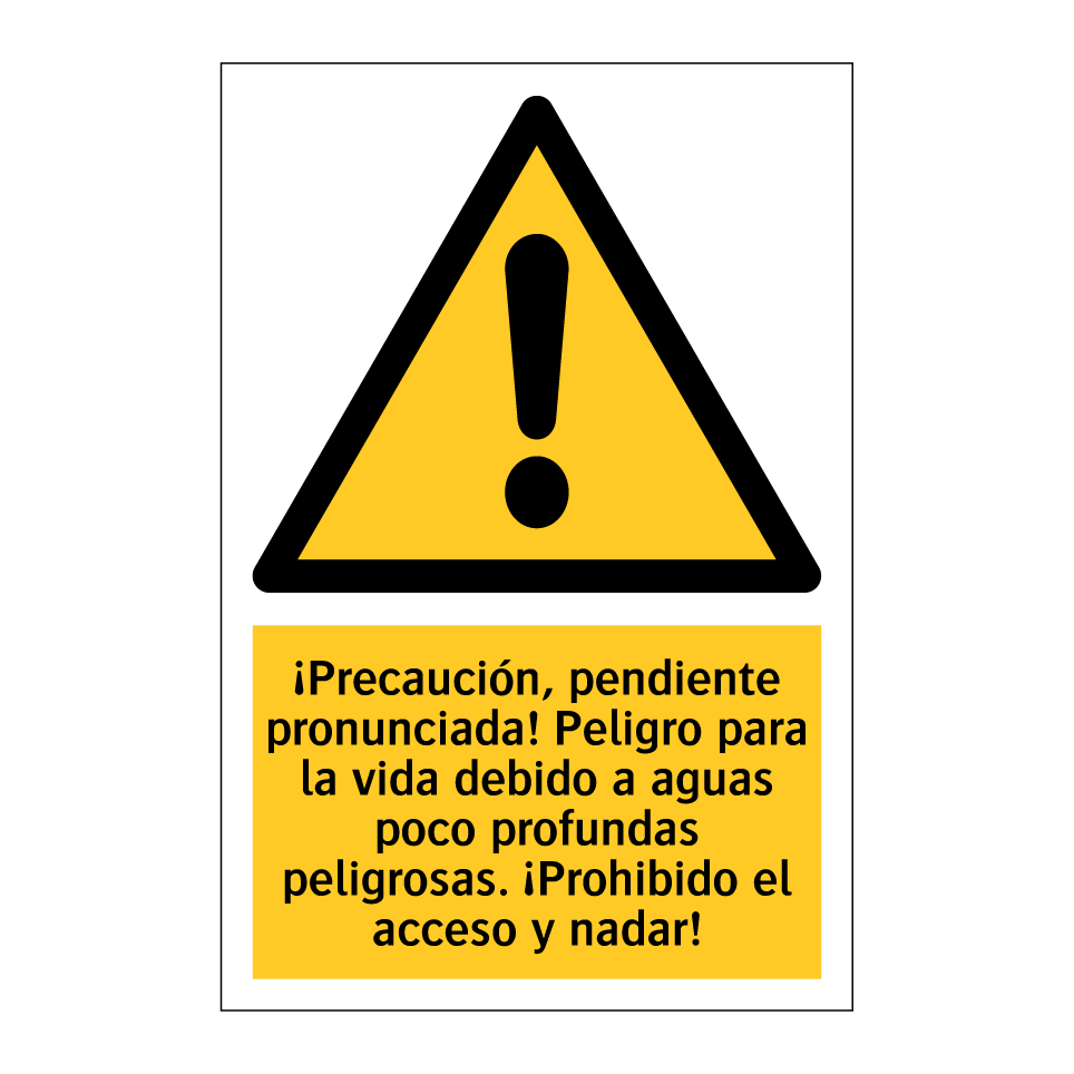 ¡Precaución, pendiente pronunciada! Peligro para la vida debido a aguas poco profundas peligrosas. ¡Prohibido el acceso y nadar!