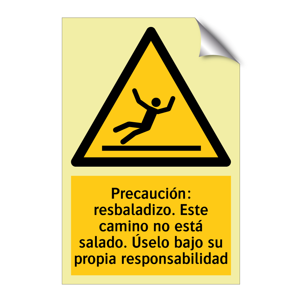 Precaución: resbaladizo. Este camino no está salado. Úselo bajo su propia responsabilidad