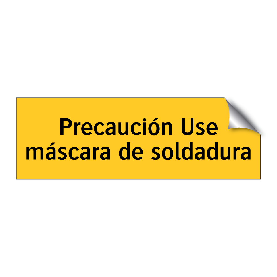 Precaución Use máscara de soldadura