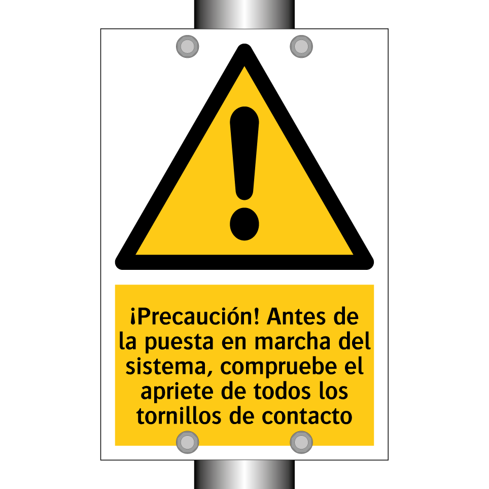 ¡Precaución! Antes de la puesta en marcha del sistema, compruebe el apriete de todos los tornillos de contacto