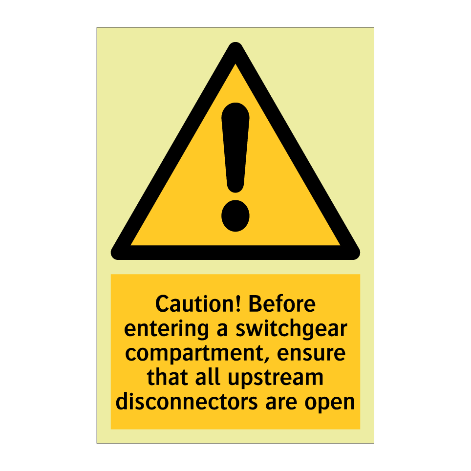 Caution! Before entering a switchgear compartment, ensure that all upstream disconnectors are open