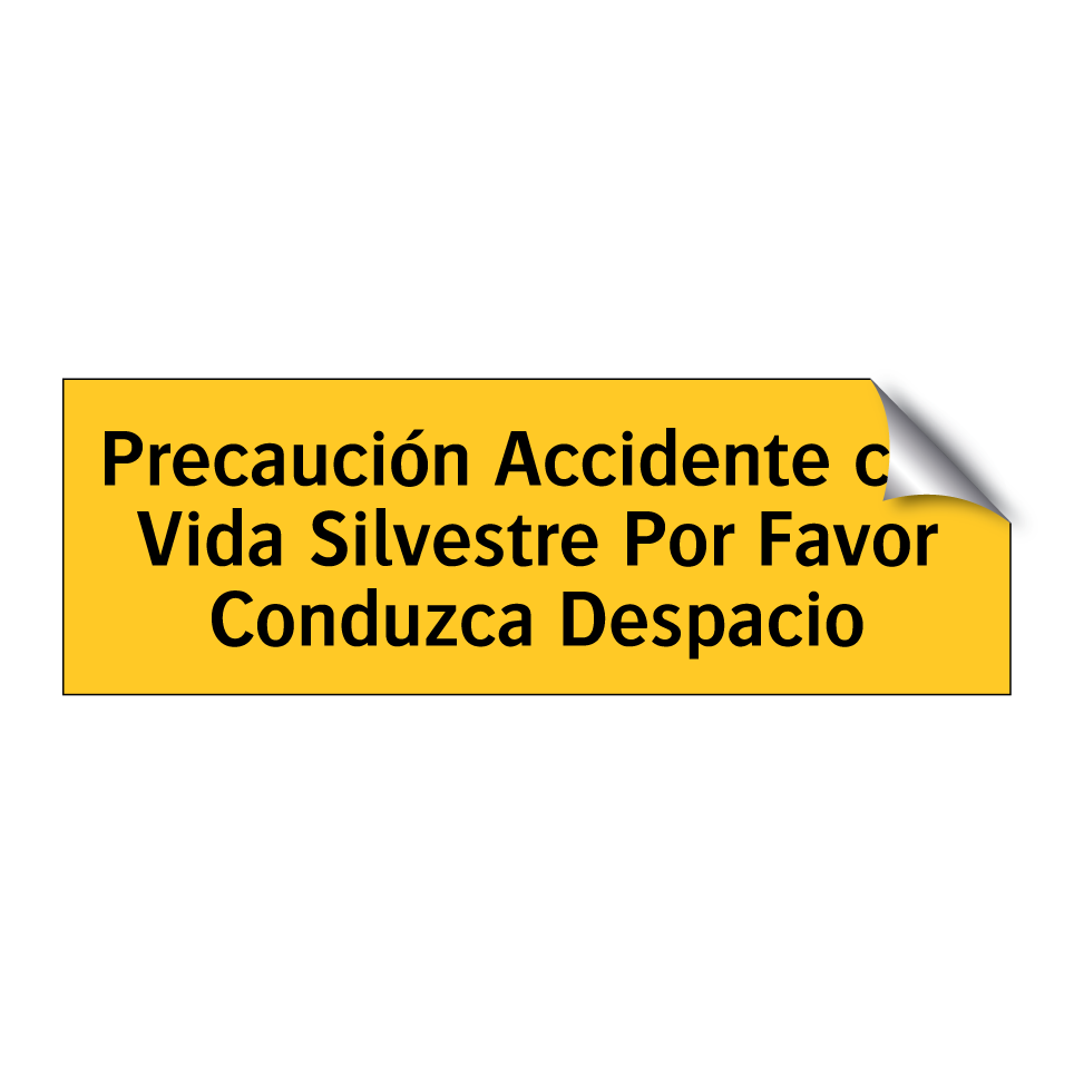 Precaución Accidente con Vida Silvestre Por Favor Conduzca Despacio