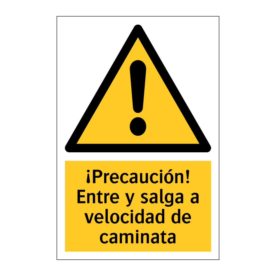¡Precaución! Entre y salga a velocidad de caminata