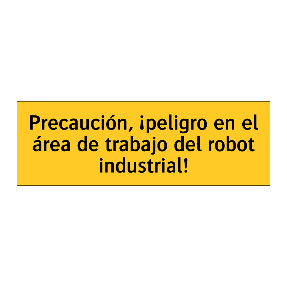 Precaución, ¡peligro en el área de trabajo del robot industrial!