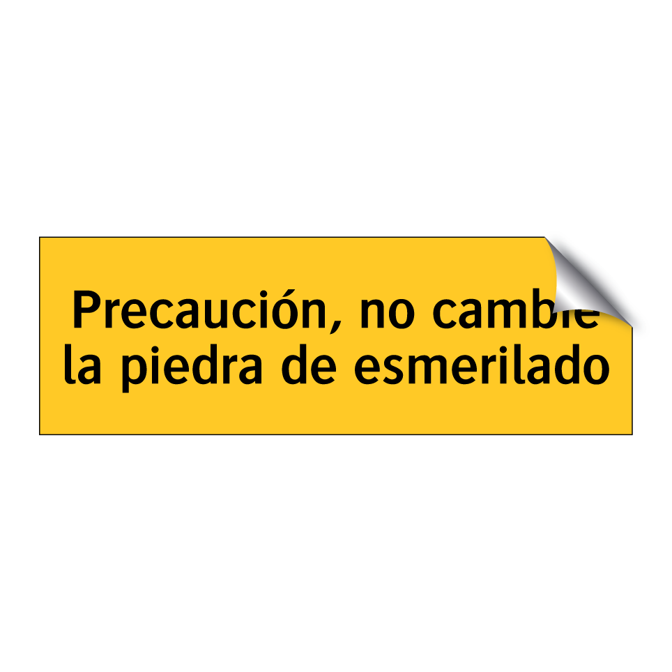 Precaución, no cambie la piedra de esmerilado