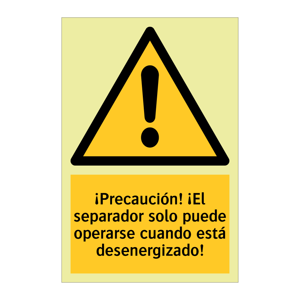 ¡Precaución! ¡El separador solo puede operarse cuando está desenergizado!