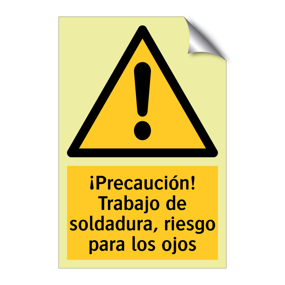 ¡Precaución! Trabajo de soldadura, riesgo para los ojos