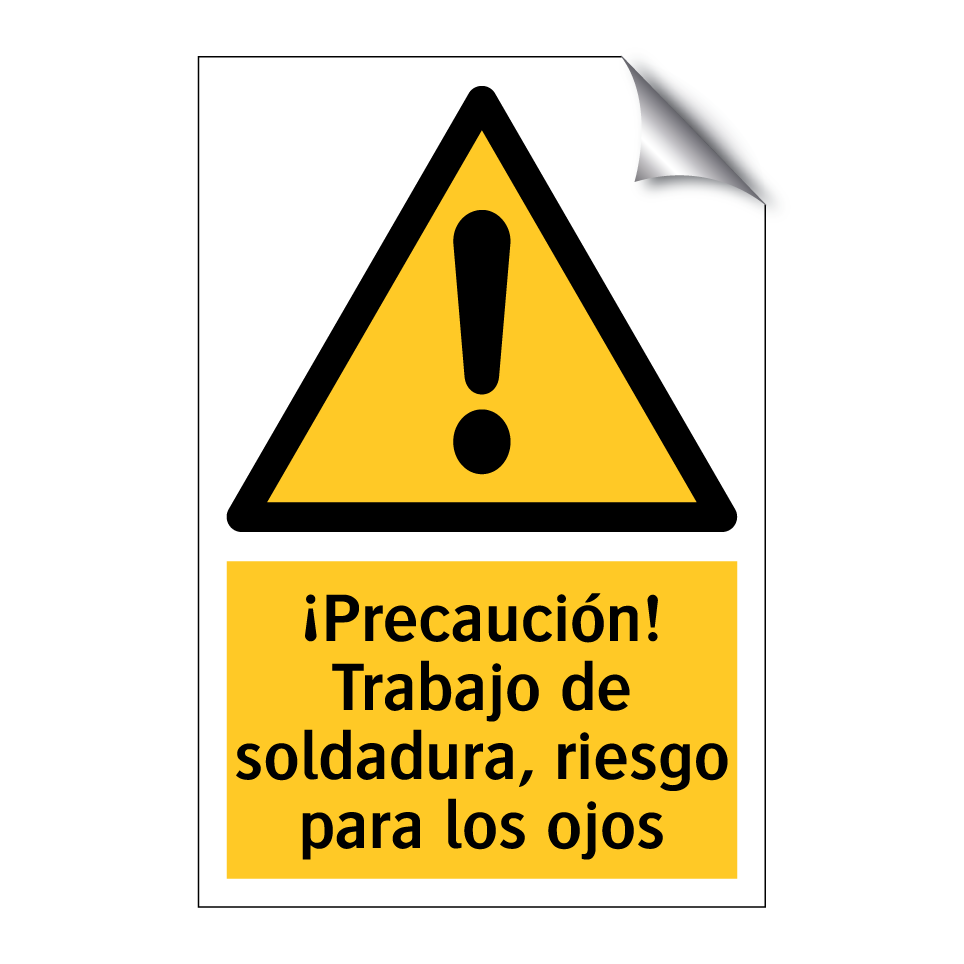 ¡Precaución! Trabajo de soldadura, riesgo para los ojos