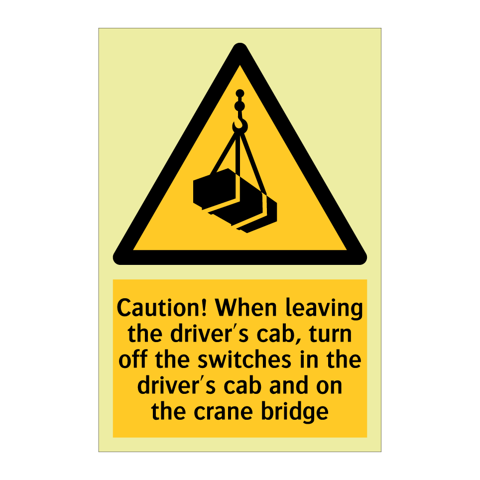Caution! When leaving the driver's cab, turn off the switches in the driver's cab and on the crane bridge