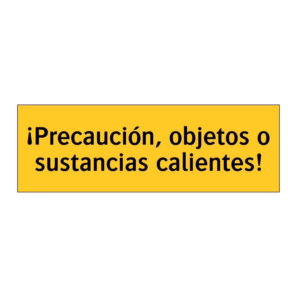 ¡Precaución, objetos o sustancias calientes!