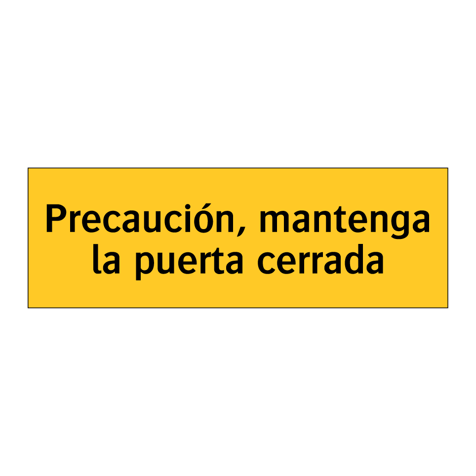 Precaución, mantenga la puerta cerrada