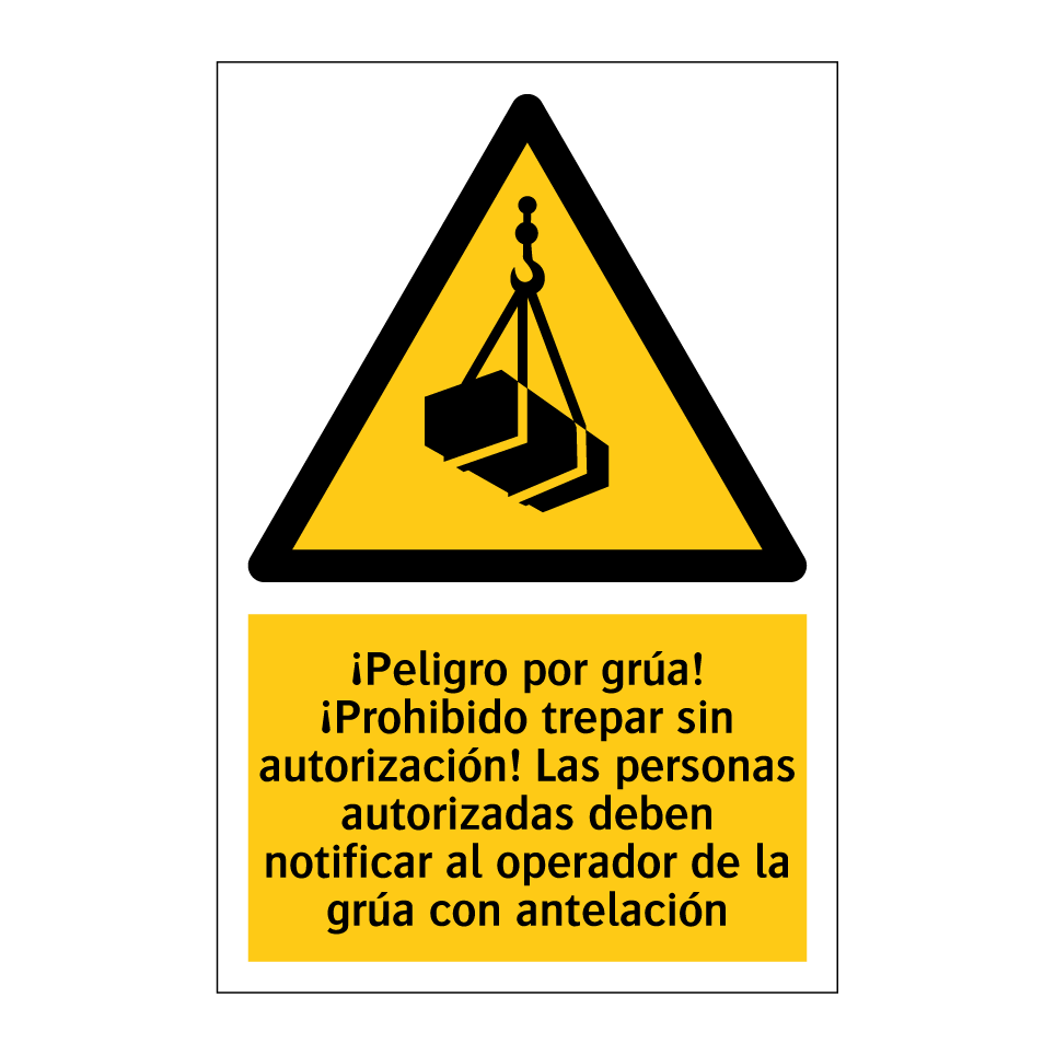 ¡Peligro por grúa! ¡Prohibido trepar sin autorización! Las personas autorizadas deben notificar al operador de la grúa con antelación