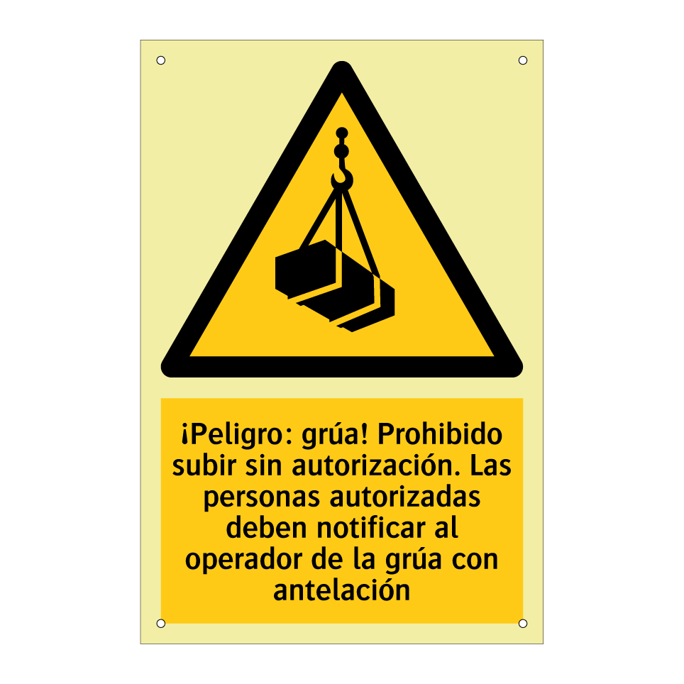 ¡Peligro: grúa! Prohibido subir sin autorización. Las personas autorizadas deben notificar al operador de la grúa con antelación