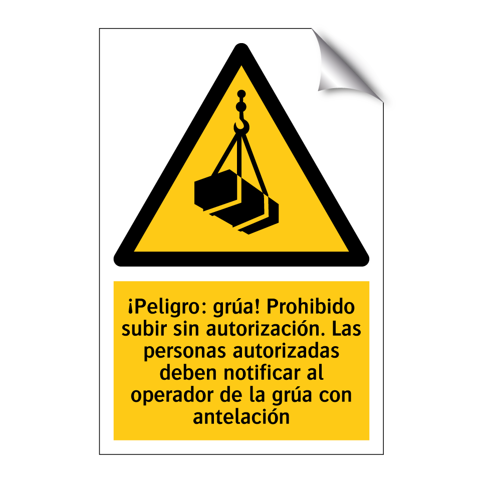 ¡Peligro: grúa! Prohibido subir sin autorización. Las personas autorizadas deben notificar al operador de la grúa con antelación