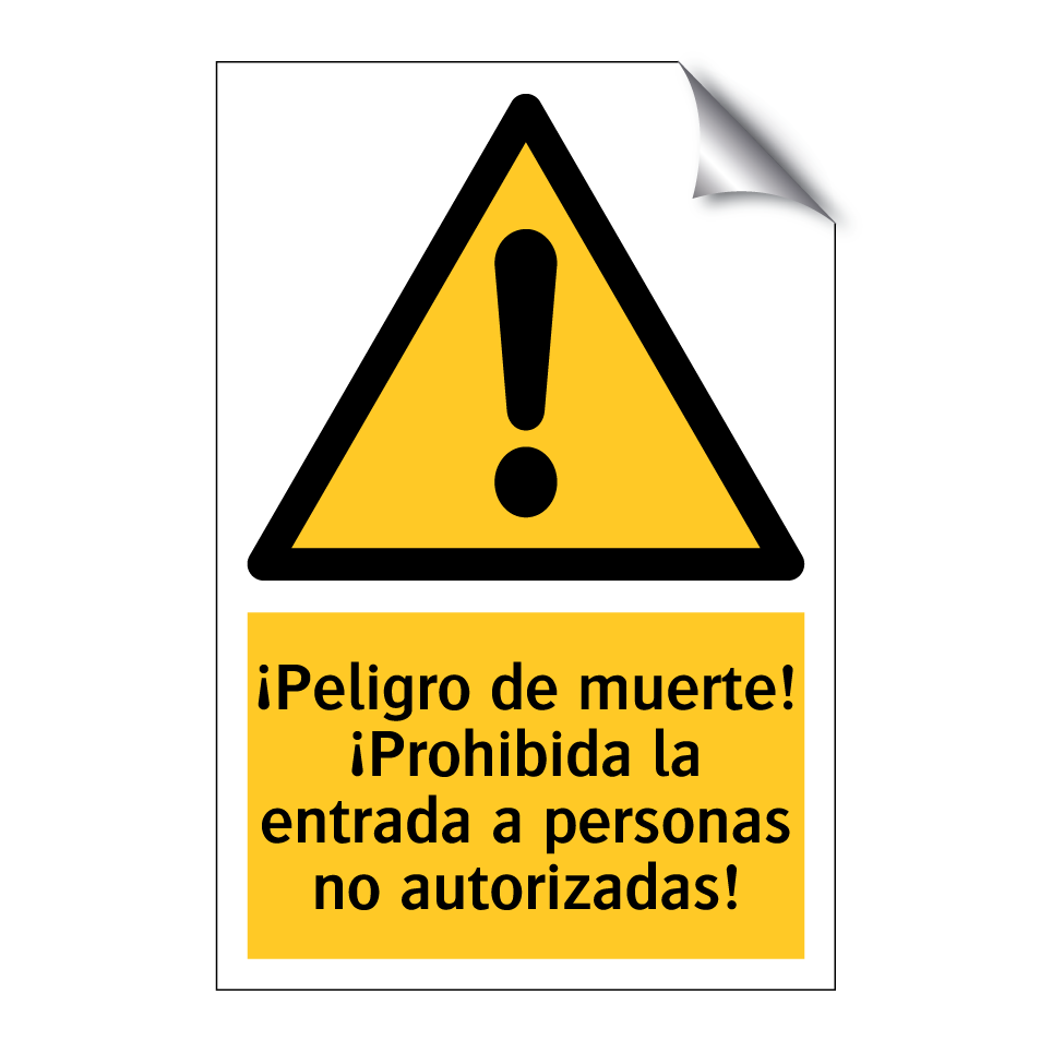 ¡Peligro de muerte! ¡Prohibida la entrada a personas no autorizadas!