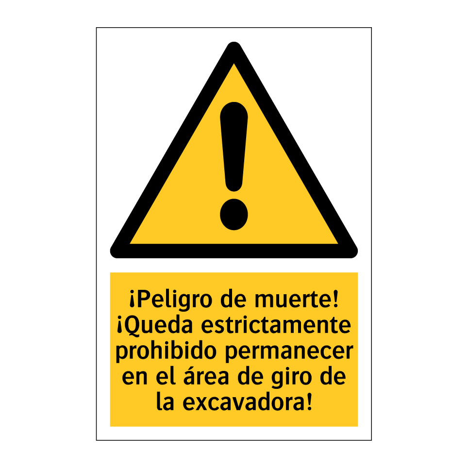 ¡Peligro de muerte! ¡Queda estrictamente prohibido permanecer en el área de giro de la excavadora!