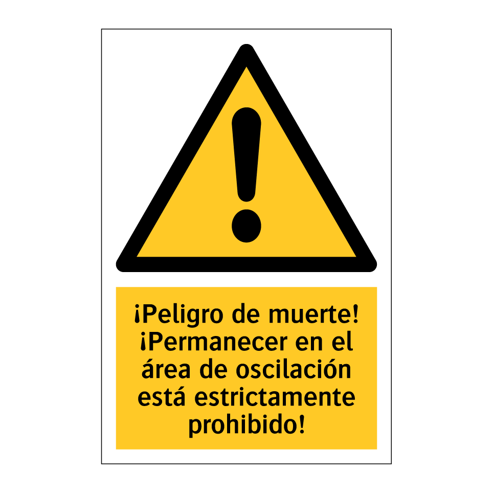 ¡Peligro de muerte! ¡Permanecer en el área de oscilación está estrictamente prohibido!