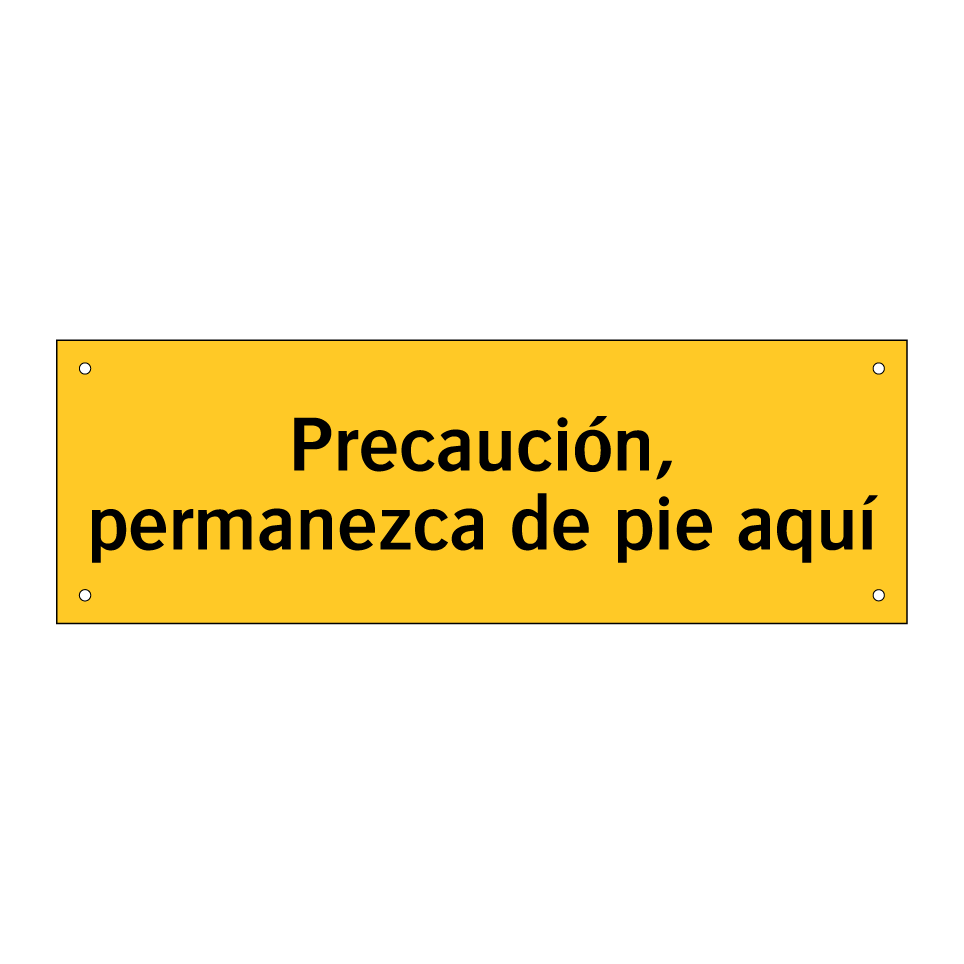 Precaución, permanezca de pie aquí