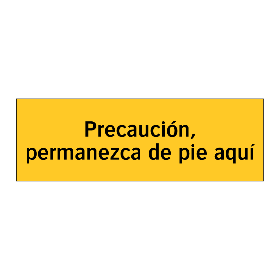 Precaución, permanezca de pie aquí