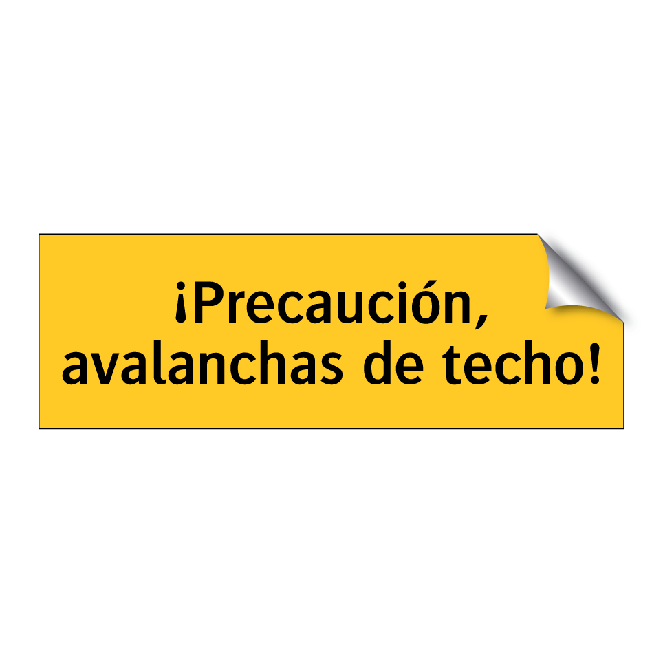 ¡Precaución, avalanchas de techo!