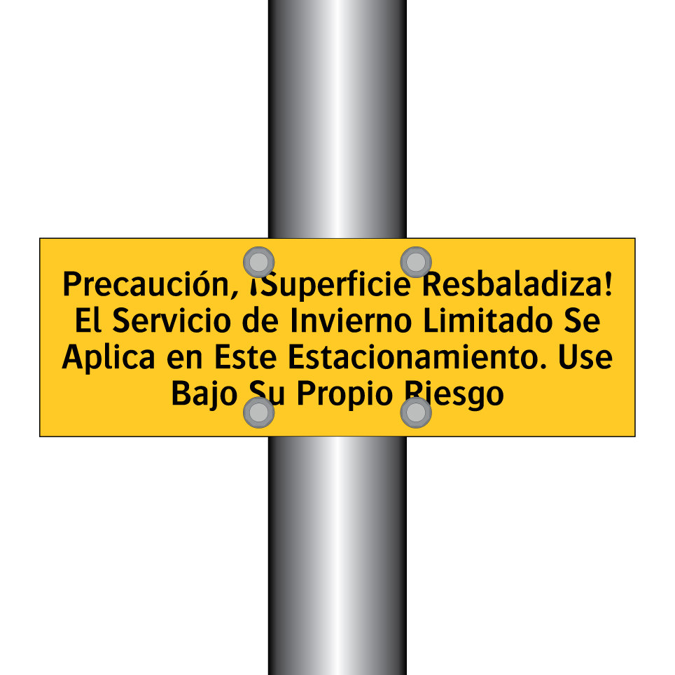 Precaución, ¡Superficie Resbaladiza! El Servicio de Invierno Limitado Se Aplica en Este Estacionamiento. Use Bajo Su Propio Riesgo
