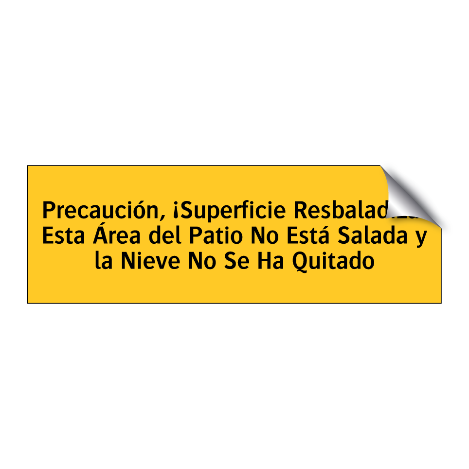 Precaución, ¡Superficie Resbaladiza! Esta Área del Patio No Está Salada y la Nieve No Se Ha Quitado