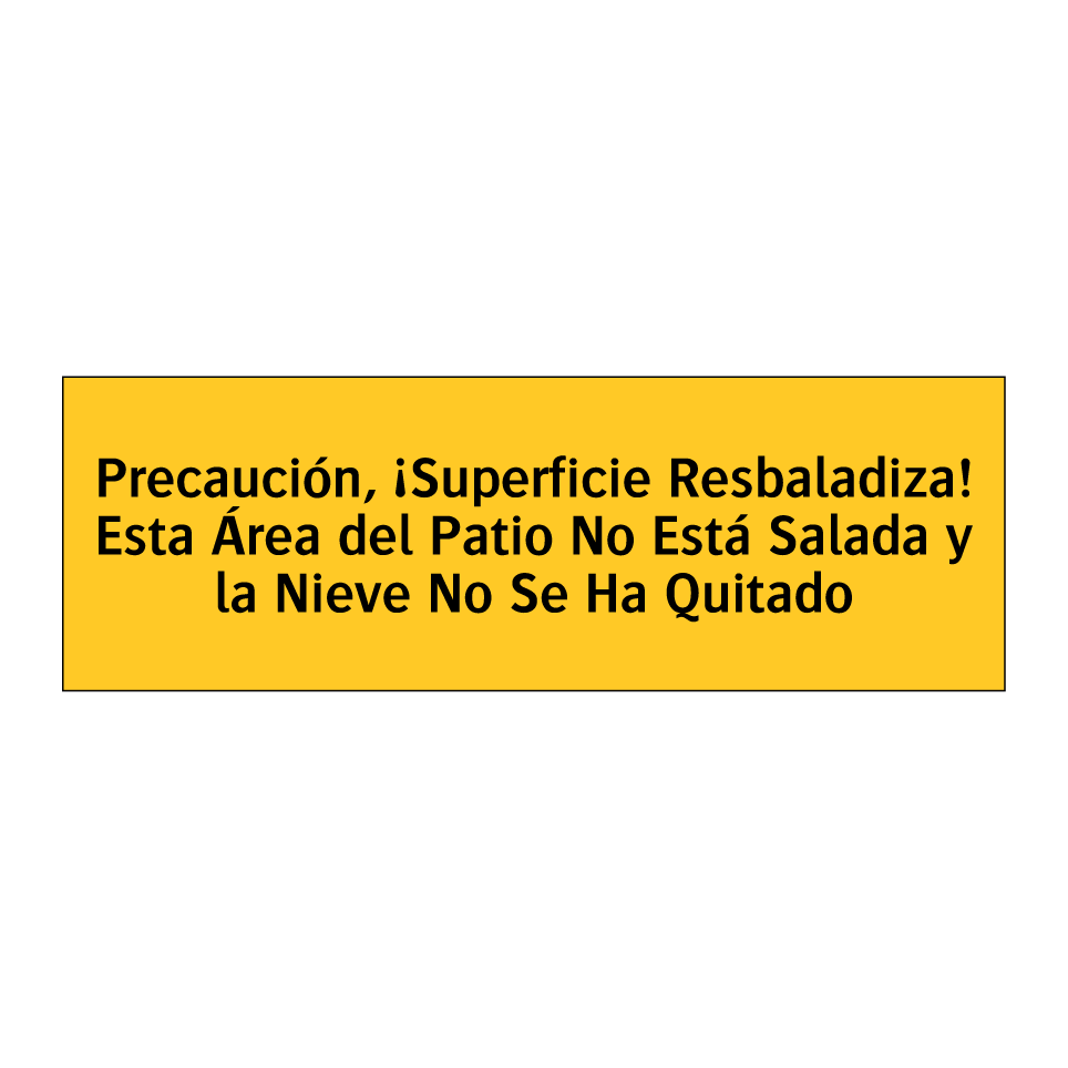 Precaución, ¡Superficie Resbaladiza! Esta Área del Patio No Está Salada y la Nieve No Se Ha Quitado