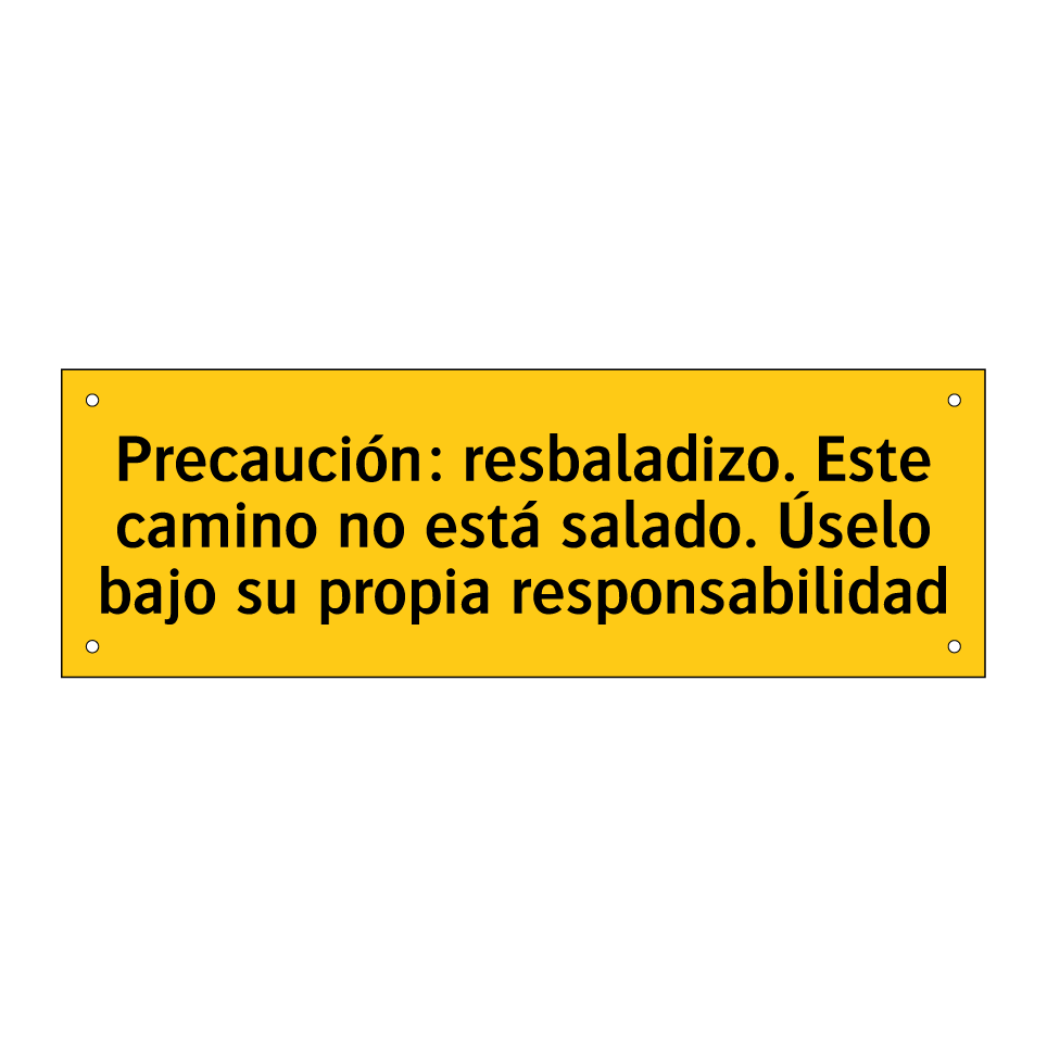 Precaución: resbaladizo. Este camino no está salado. Úselo bajo su propia responsabilidad