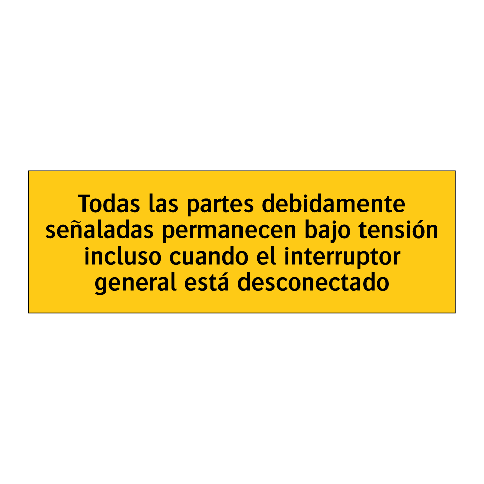 Todas las partes debidamente señaladas permanecen bajo tensión incluso cuando el interruptor general está desconectado