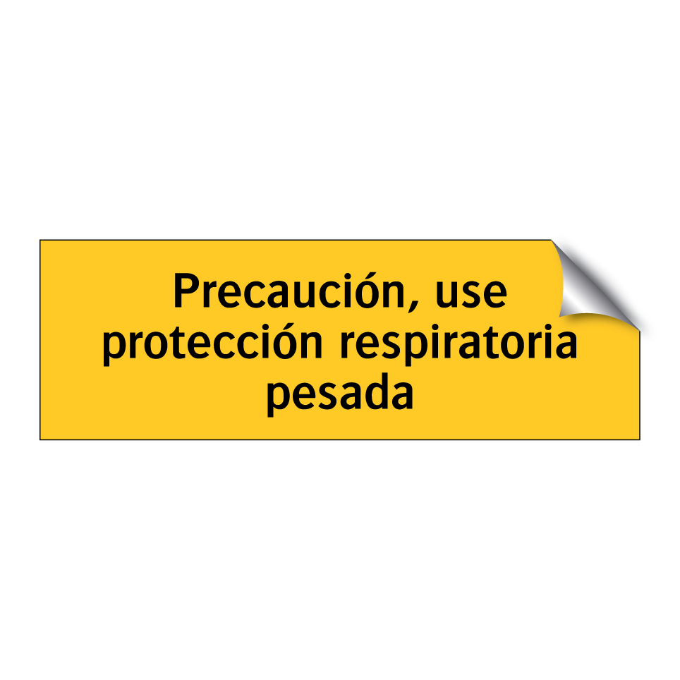 Precaución, use protección respiratoria pesada