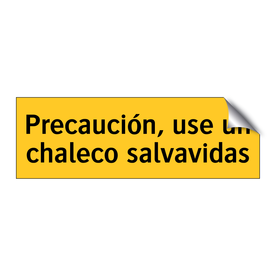 Precaución, use un chaleco salvavidas