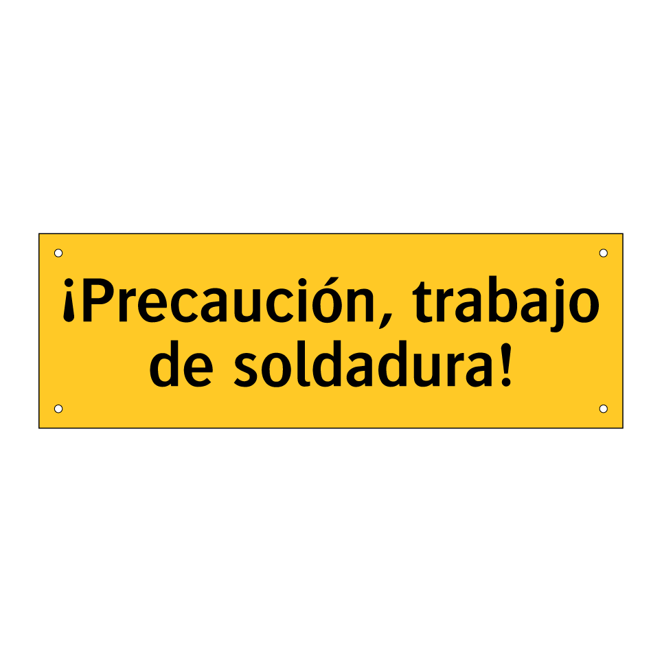 ¡Precaución, trabajo de soldadura!