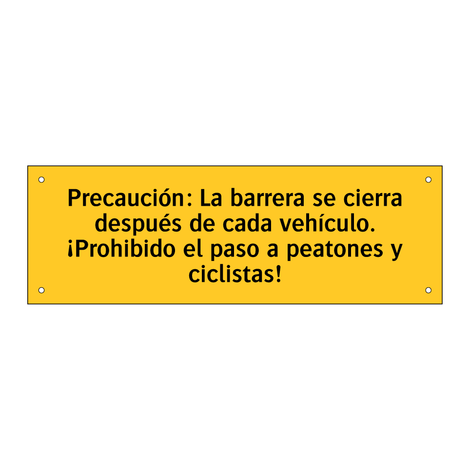 Precaución: La barrera se cierra después de cada vehículo. ¡Prohibido el paso a peatones y ciclistas!
