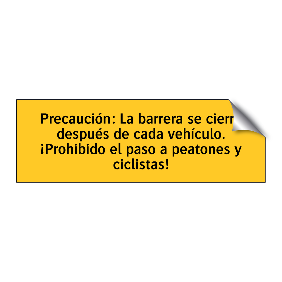 Precaución: La barrera se cierra después de cada vehículo. ¡Prohibido el paso a peatones y ciclistas!