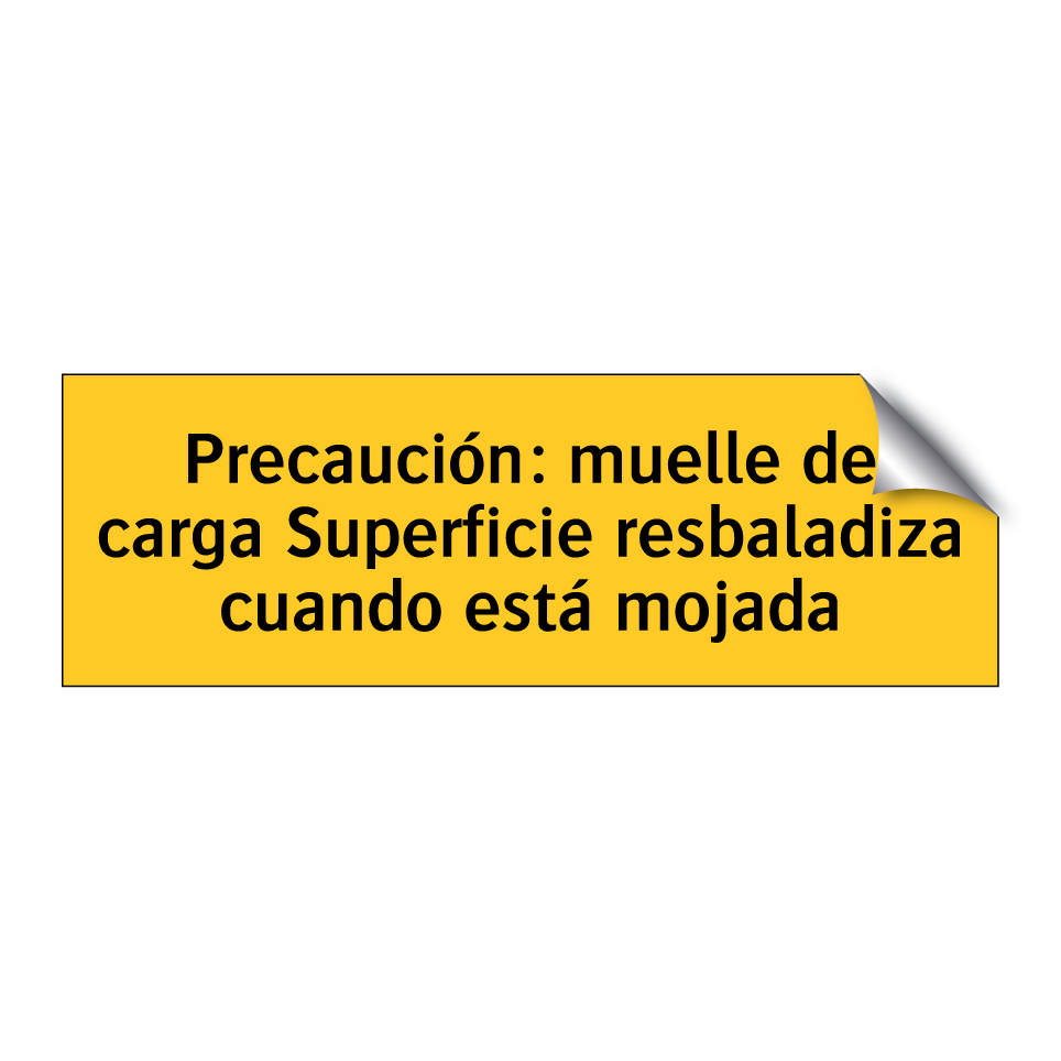 Precaución: muelle de carga Superficie resbaladiza cuando está mojada