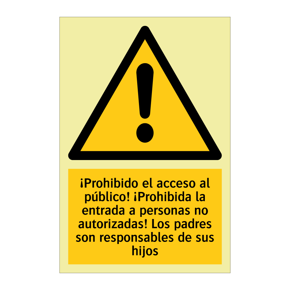 ¡Prohibido el acceso al público! ¡Prohibida la entrada a personas no autorizadas! Los padres son responsables de sus hijos
