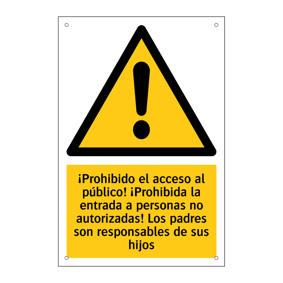 ¡Prohibido el acceso al público! ¡Prohibida la entrada a personas no autorizadas! Los padres son responsables de sus hijos