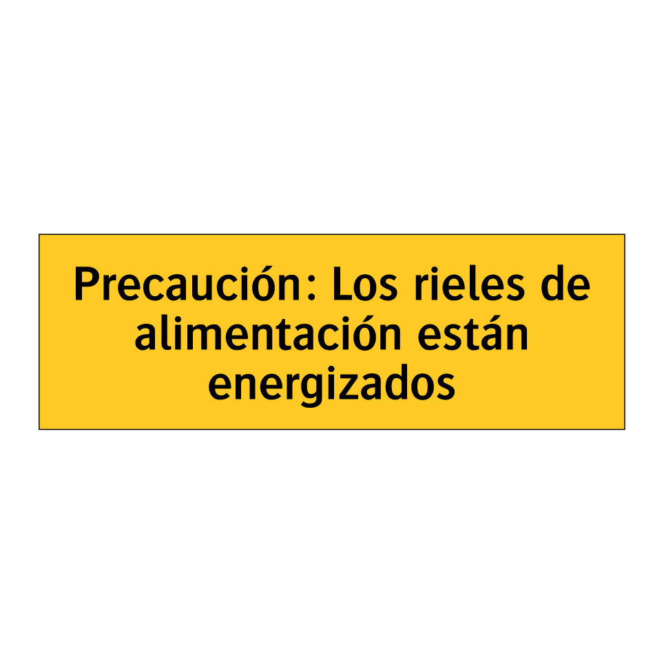 Precaución: Los rieles de alimentación están energizados