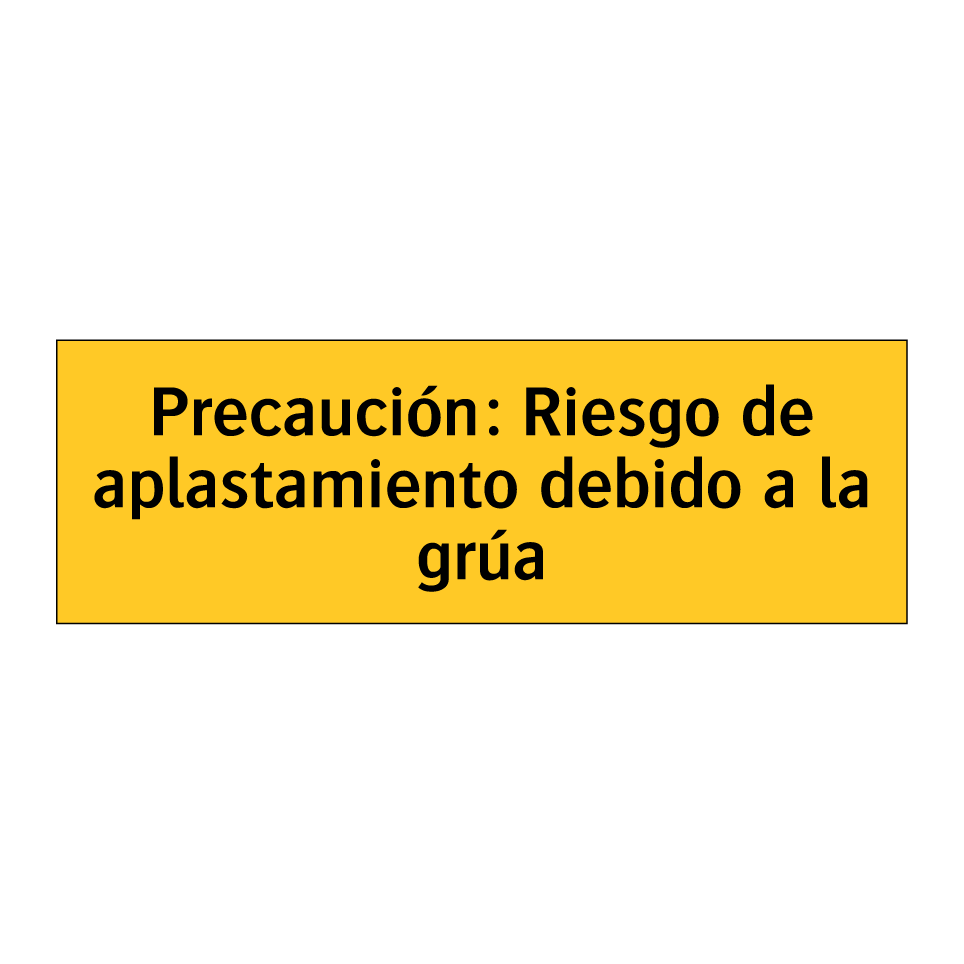 Precaución: Riesgo de aplastamiento debido a la grúa