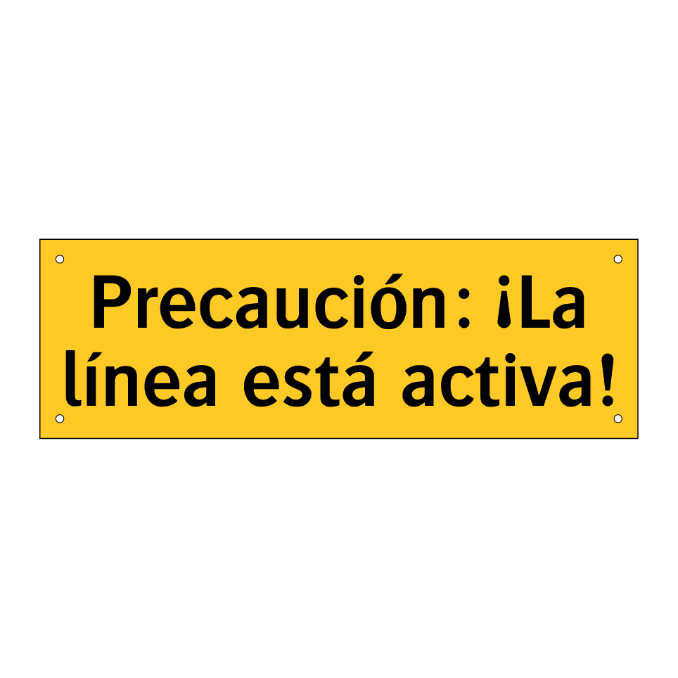 Precaución: ¡La línea está activa!