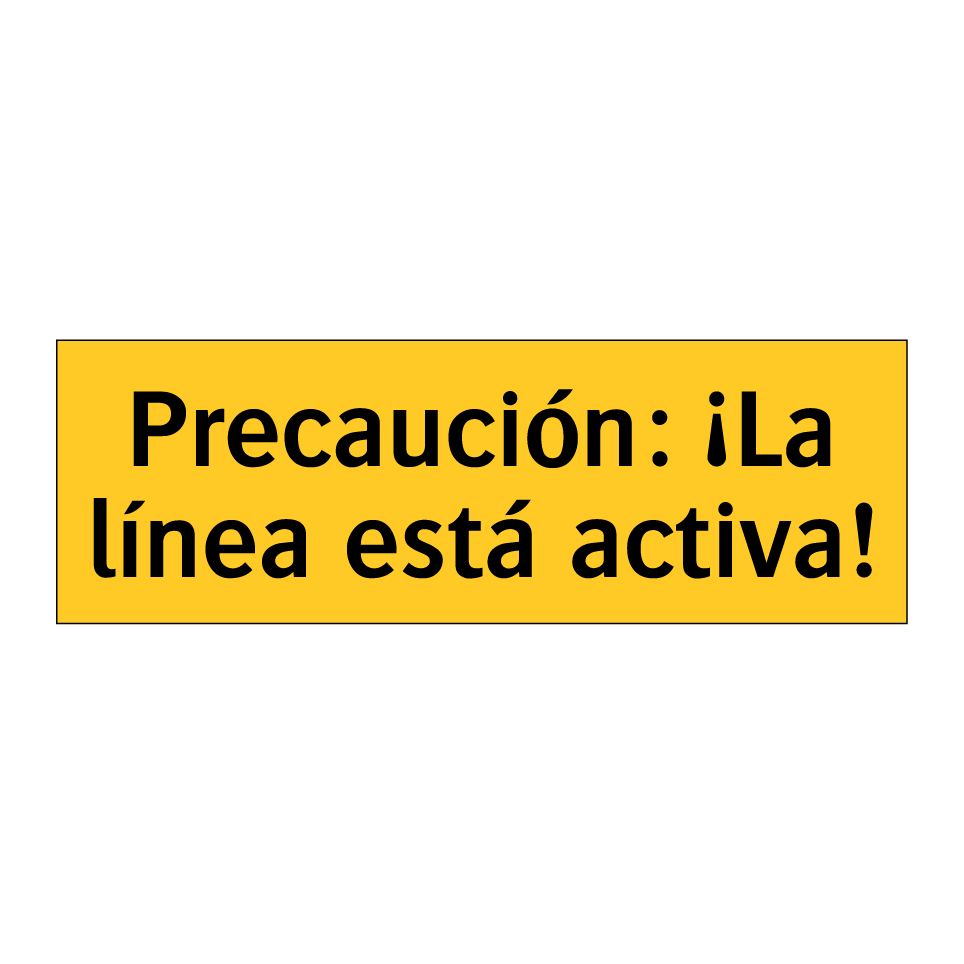 Precaución: ¡La línea está activa!