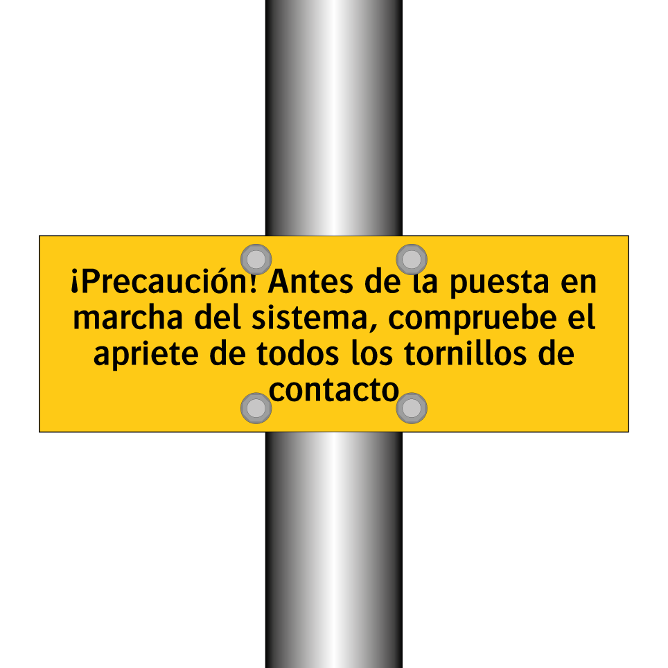 ¡Precaución! Antes de la puesta en marcha del sistema, compruebe el apriete de todos los tornillos de contacto