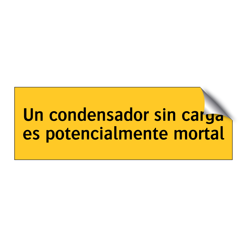 Un condensador sin carga es potencialmente mortal