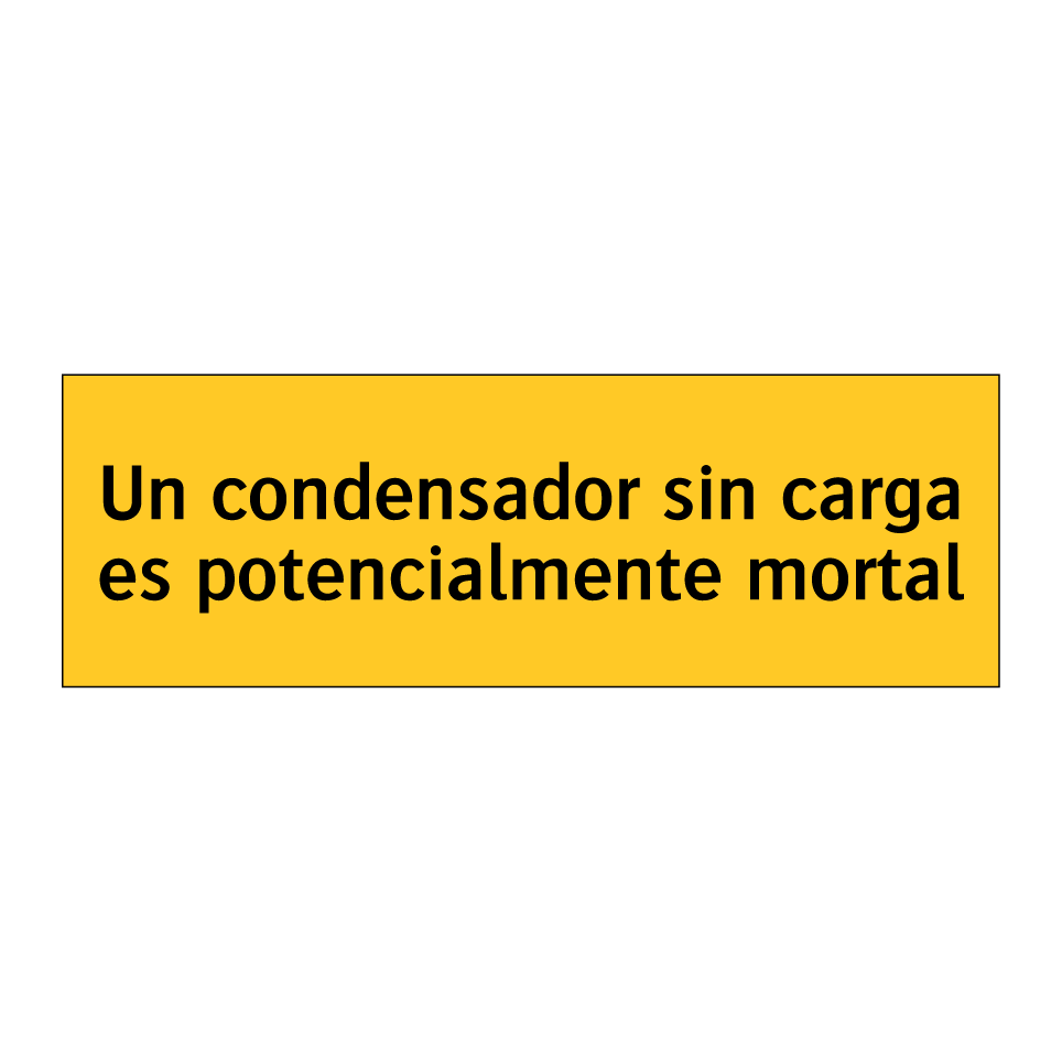 Un condensador sin carga es potencialmente mortal
