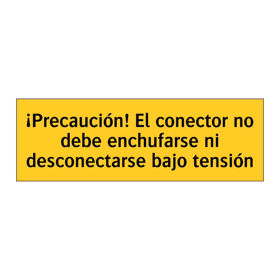 ¡Precaución! El conector no debe enchufarse ni desconectarse bajo tensión