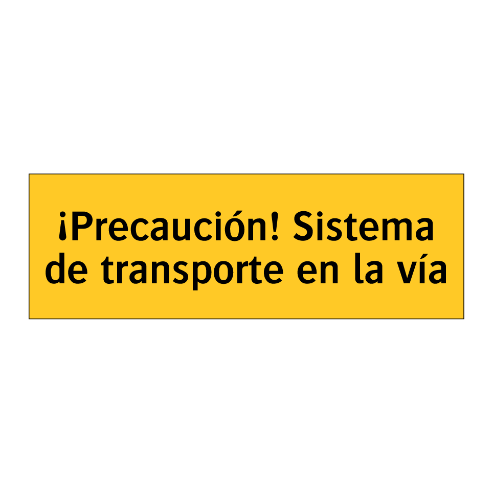 ¡Precaución! Sistema de transporte en la vía
