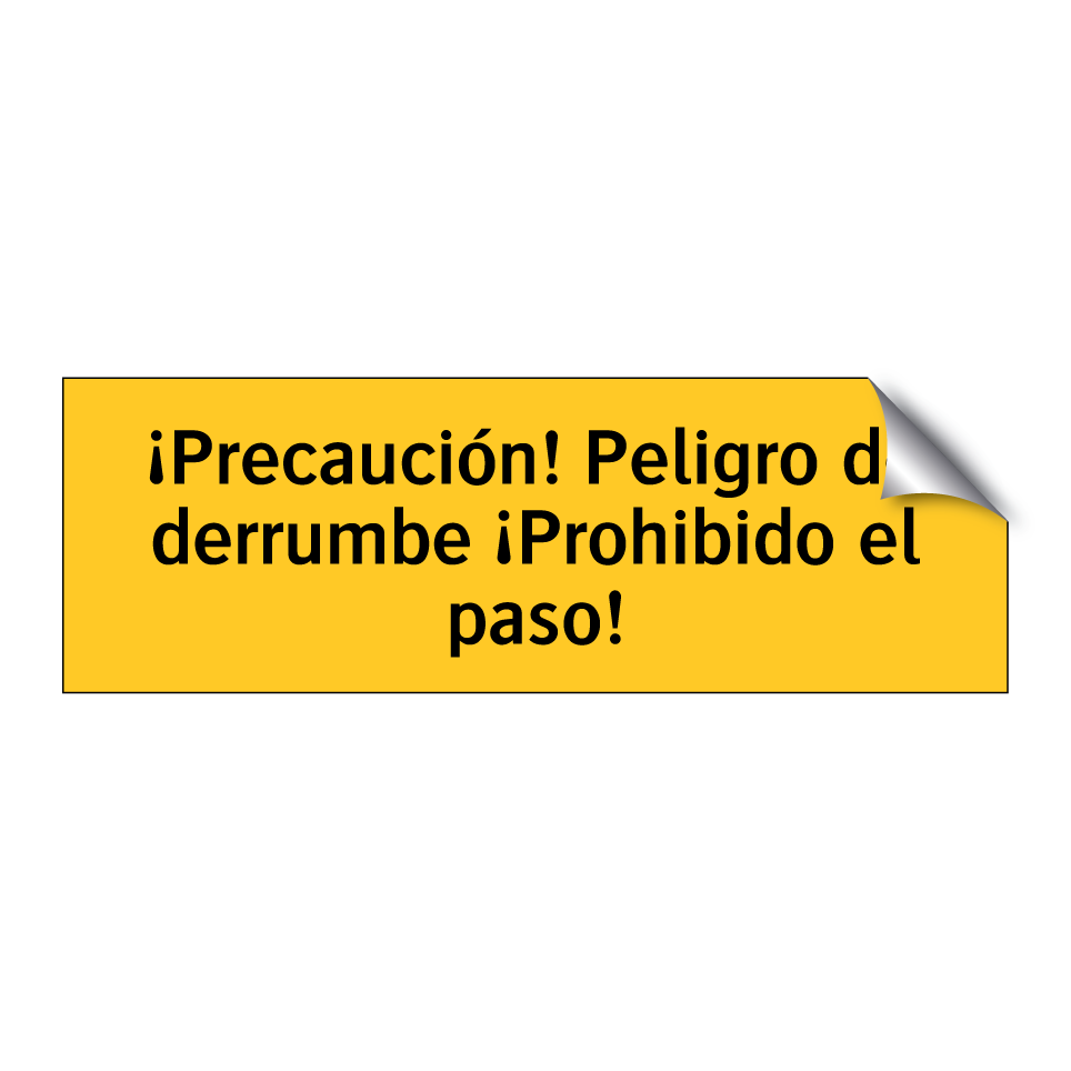 ¡Precaución! Peligro de derrumbe ¡Prohibido el paso!