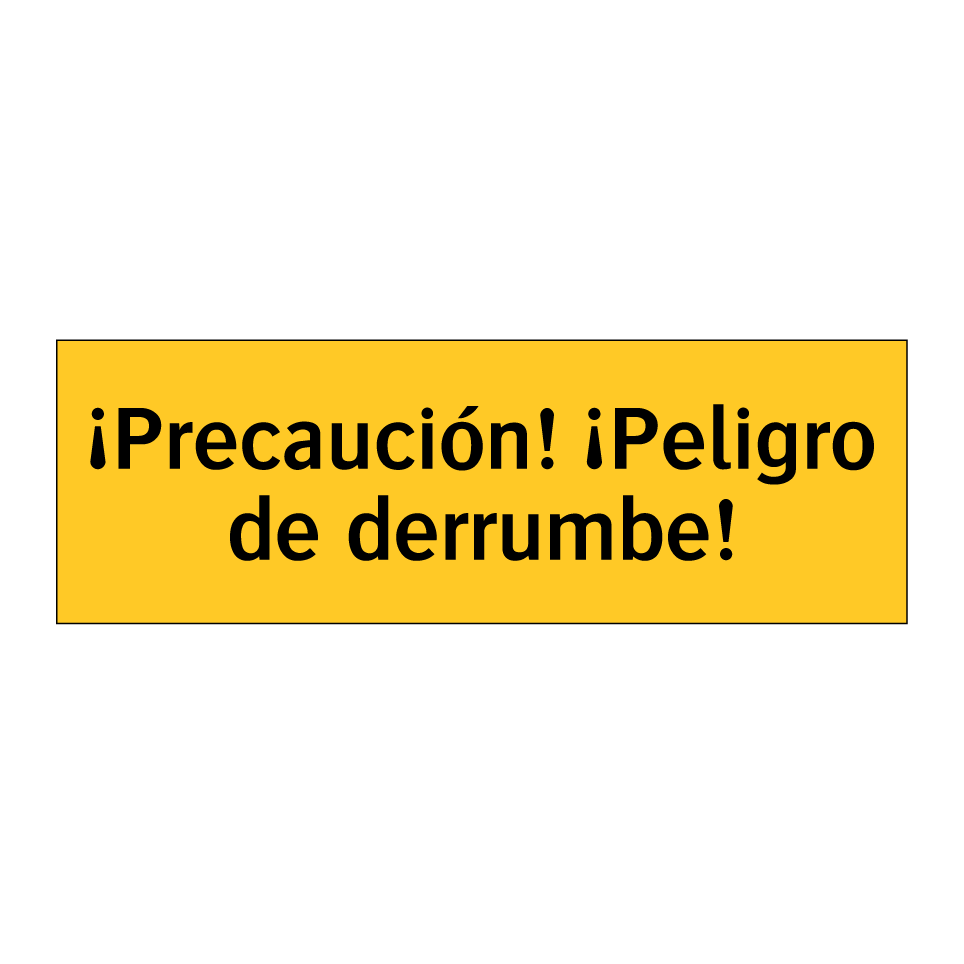 ¡Precaución! ¡Peligro de derrumbe!