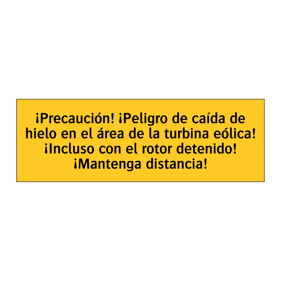¡Precaución! ¡Peligro de caída de hielo en el área de la turbina eólica! ¡Incluso con el rotor detenido! ¡Mantenga distancia!