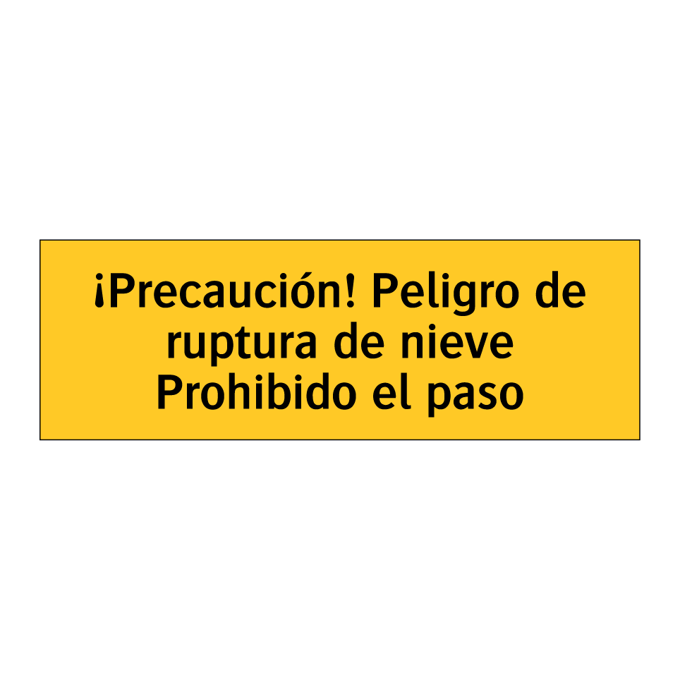 ¡Precaución! Peligro de ruptura de nieve Prohibido el paso